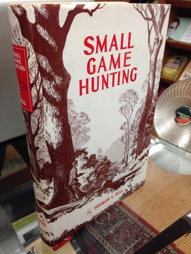 Small Game Hunting, Sell, Francis E Small Game Hunting, Sell, Francis E