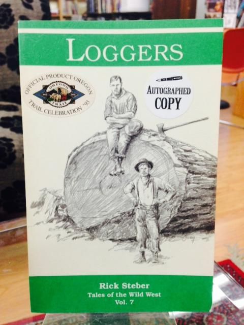 Loggers (Tales of the Wild West, Vol. 7), Steber, Rick Loggers (Tales of the Wild West, Vol. 7), Steber, Rick