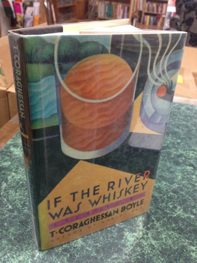 If the River Was Whiskey, T. C. Boyle If the River Was Whiskey, T. C. Boyle