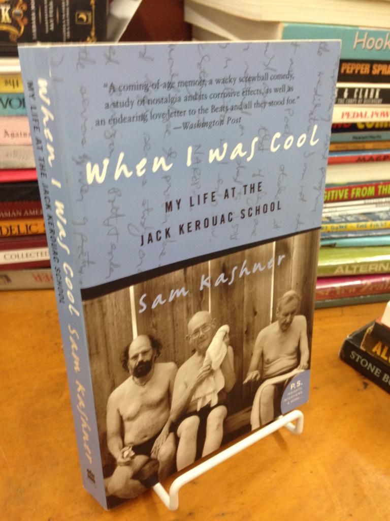 When I Was Cool: My Life at the Jack Kerouac School, Kashner, Sam When I Was Cool: My Life at the Jack Kerouac School, Kashner, Sam
