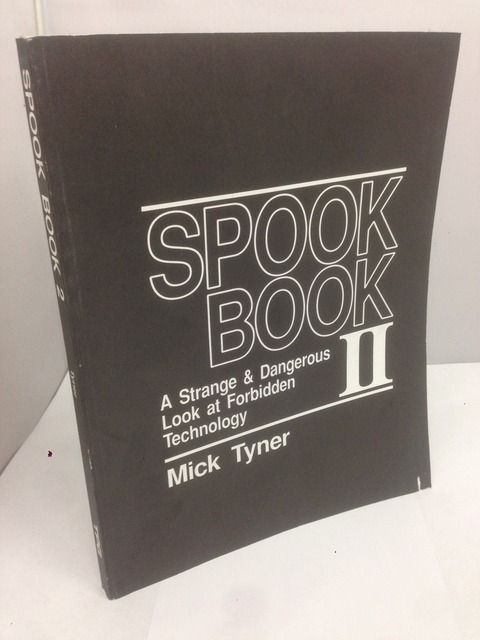 Spook Book II: A Strange and Dangerous Look at Forbidden Technology, Tyner, Mick Spook Book II: A Strange and Dangerous Look at Forbidden Technology, Tyner, Mick