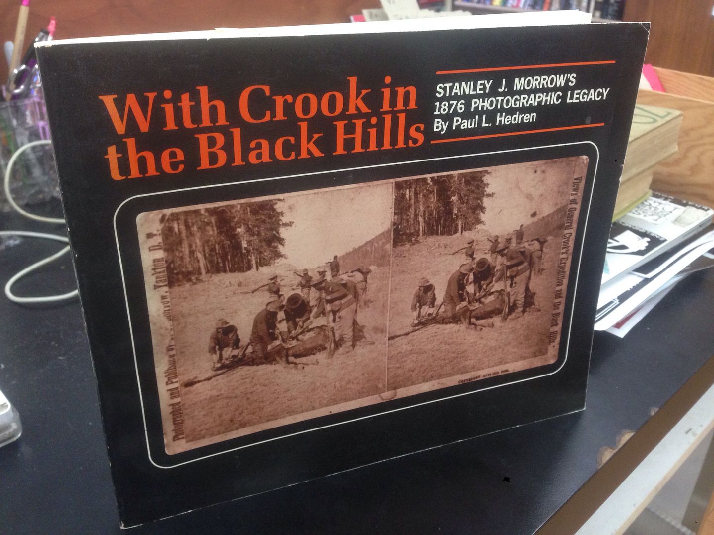 With Crook in the Black Hills: Stanley J. Morrow's 1876 photographic legacy, Hedren, Paul L With Crook in the Black Hills: Stanley J. Morrow's 1876 photographic legacy, Hedren, Paul L