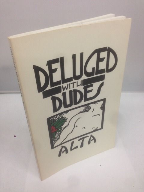 Deluged With Dudes: Platonic and Erotic Love Poems to Men, Alta Deluged With Dudes: Platonic and Erotic Love Poems to Men, Alta
