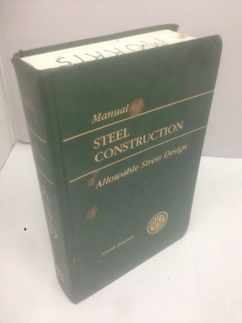 AISC Manual of Steel Construction: Allowable Stress Design (AISC 316-89), AISC Manual Committee AISC Manual of Steel Construction: Allowable Stress Design (AISC 316-89), AISC Manual Committee