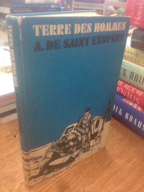 Terre des Hommes, Antoine de Saint-Exupery Terre des Hommes, Antoine de Saint-Exupery