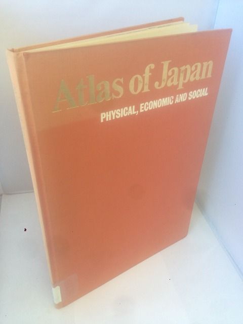 Atlas of Japan: Physical, Economic and Social, A & Watanbe, K Ebato Atlas of Japan: Physical, Economic and Social, A & Watanbe, K Ebato