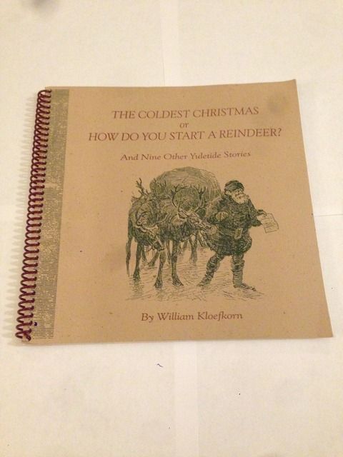 The Coldest Christmas or How Do You Start a Reindeer? And Nine Other Yuletide Stories, Kloefkorn, William The Coldest Christmas or How Do You Start a Reindeer? And Nine Other Yuletide Stories, Kloefkorn, William