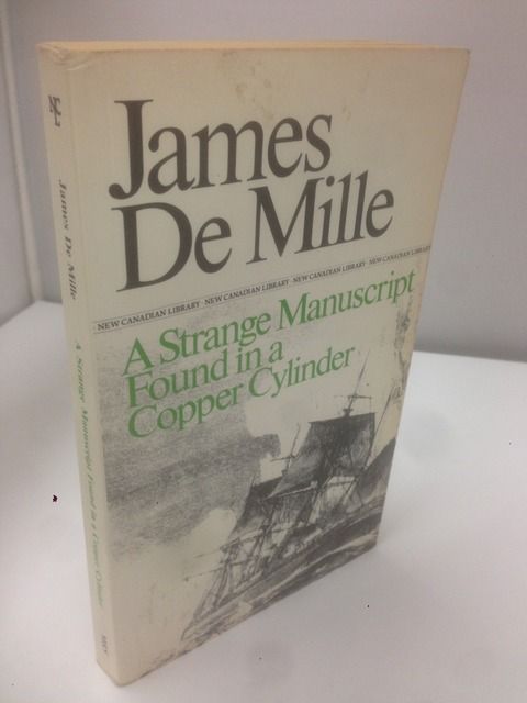 A Strange Manuscript Found in a Copper Cylinder (New Canadian Library), De Mille, James A Strange Manuscript Found in a Copper Cylinder (New Canadian Library), De Mille, James