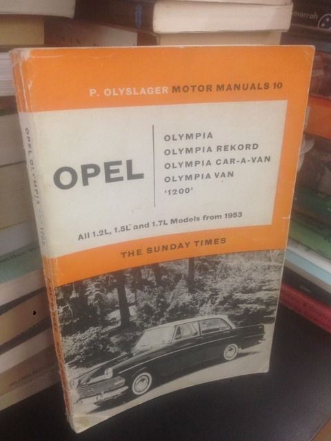 Handbook for the Opel: Olympia,Rekord,Car-a-van and Dilvery van from 195 and Opel 1200 from 1959 (Motor manuals;no.10), Olyslager, Piet Handbook for the Opel: Olympia,Rekord,Car-a-van and Dilvery van from 195 and Opel 1200 from 1959 (Motor manuals;no.10), Olyslager, Piet