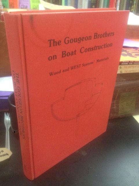 Gougeon Brothers on Boat Construction, Gougeon Brothers Gougeon Brothers on Boat Construction, Gougeon Brothers