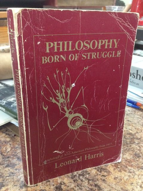 Philosophy born of struggle: Anthology of Afro-American philosophy from 1917 Philosophy born of struggle: Anthology of Afro-American philosophy from 1917