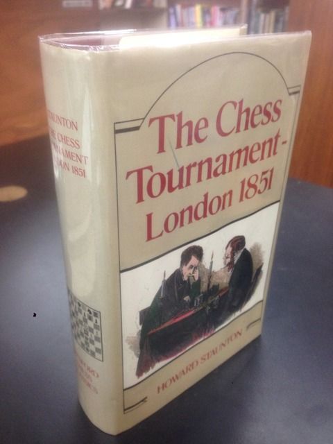 Staunton's The Chess Tournament, London 1851 (Batsford Chess Classics), Staunton, Howard Staunton's The Chess Tournament, London 1851 (Batsford Chess Classics), Staunton, Howard