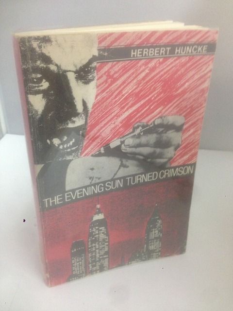 The evening sun turned crimson, Huncke, Herbert The evening sun turned crimson, Huncke, Herbert