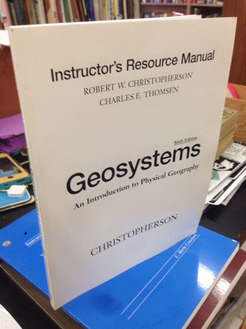 Geosystems: An Introduction to Physical Geography Sixth Edition Instructor's Resource Manual, Christopherson, Robert W. & Thomsen, Charles E. Geosystems: An Introduction to Physical Geography Sixth Edition Instructor's Resource Manual, Christopherson, Robert W. & Thomsen, Charles E.