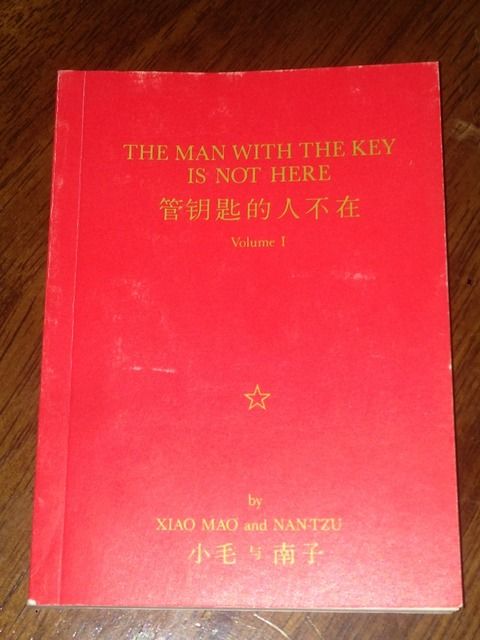 The Man With the Key Is Not Here: A Key to What They Really Mean in China, Mao, Xiao; Nan-Tzu The Man With the Key Is Not Here: A Key to What They Really Mean in China, Mao, Xiao; Nan-Tzu