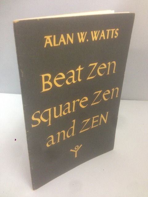 Beat Zen Square Zen and Zen (First and Second Printings), Zen - Watts, Alan W. Beat Zen Square Zen and Zen (First and Second Printings), Zen - Watts, Alan W.