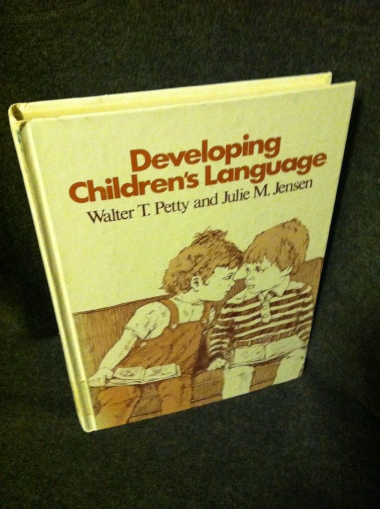 Developing Children's Language, Petty, Walter T.; Jensen, Julie M. Developing Children's Language, Petty, Walter T.; Jensen, Julie M.