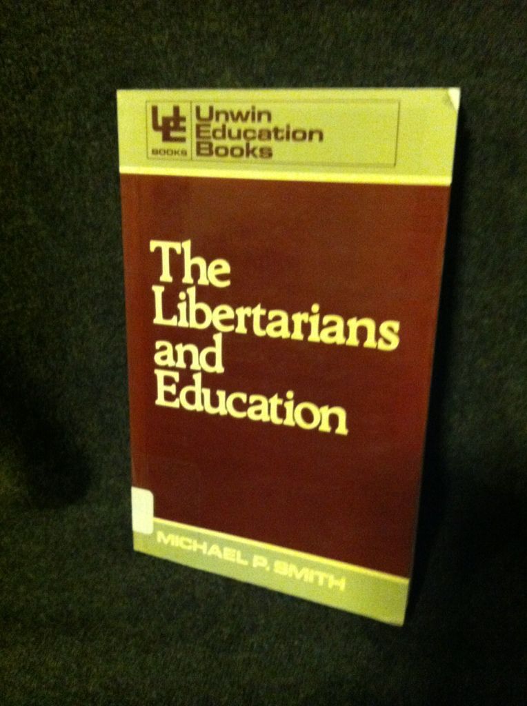 Libertarians and Education (Education Books), Smith, Michael P. Libertarians and Education (Education Books), Smith, Michael P.