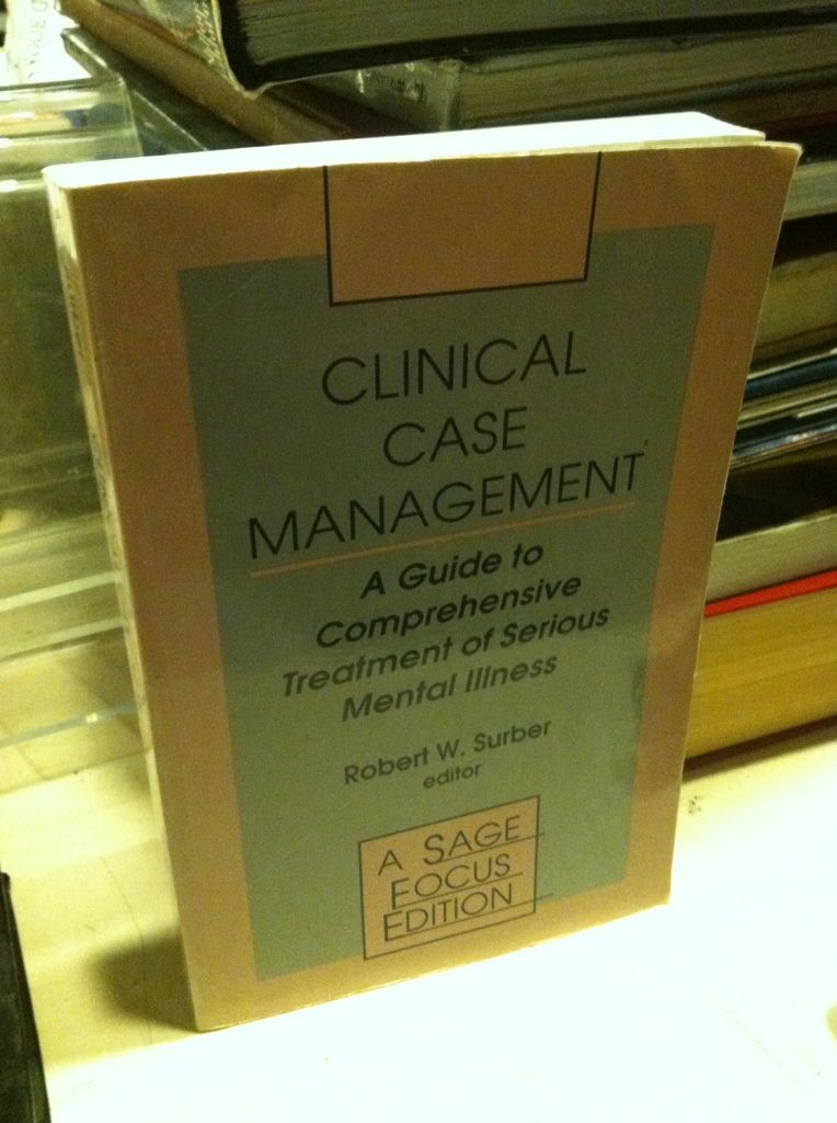 Clinical Case Management: A Guide to Comprehensive Treatment of Serious Mental Illness (SAGE Focus Editions), Surber, Robert W. Clinical Case Management: A Guide to Comprehensive Treatment of Serious Mental Illness (SAGE Focus Editions), Surber, Robert W.