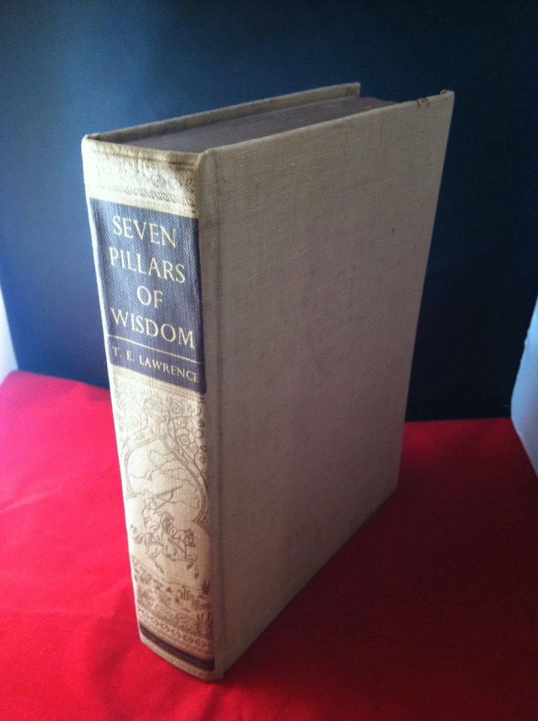Seven Pillars of Wisdom, A Triumph, T. E. Lawrence Seven Pillars of Wisdom, A Triumph, T. E. Lawrence