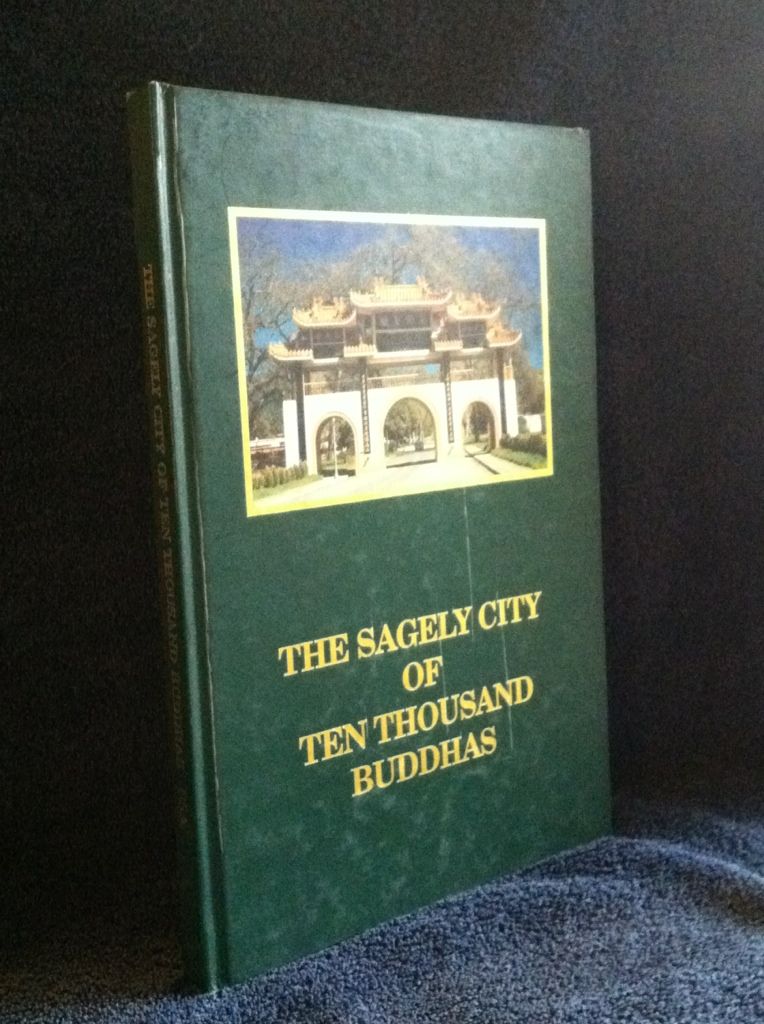 The Sagely City of Ten Thousand Buddhas, Dharma Realm Buddist Association The Sagely City of Ten Thousand Buddhas, Dharma Realm Buddist Association