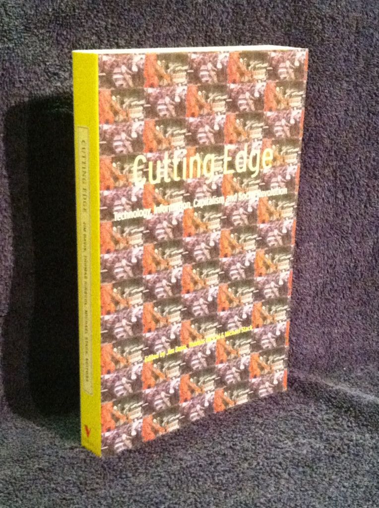 Cutting Edge: Technology, Information Capitalism and Social Revolution Cutting Edge: Technology, Information Capitalism and Social Revolution