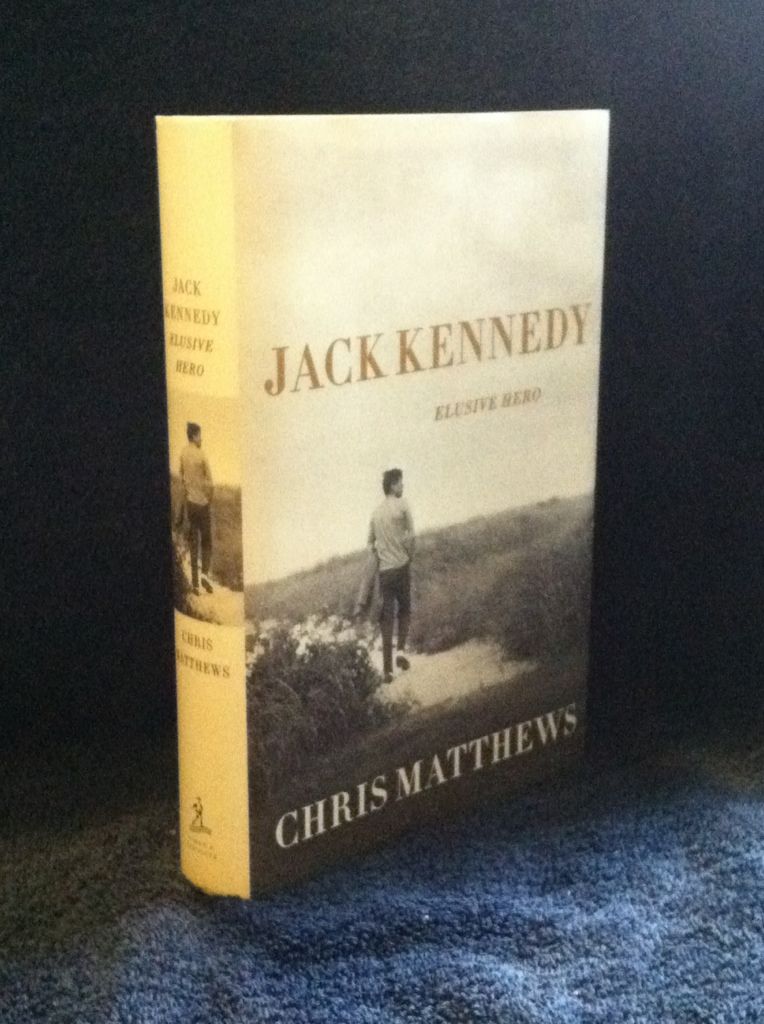 JACK KENNEDY: Elusive Hero, Matthews, Chris JACK KENNEDY: Elusive Hero, Matthews, Chris
