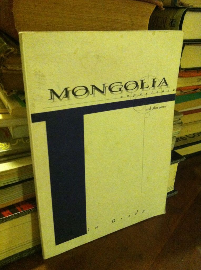 Mongolia experience, and other poems, Brady, Kevin Mongolia experience, and other poems, Brady, Kevin