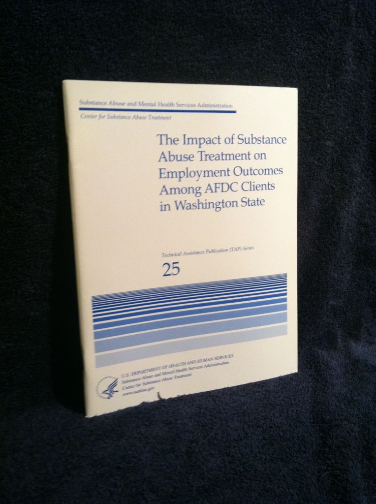 The Impact of Substance Abuse Treatment on Employment Outcomes Among AFDC Clients in Washington State, Thomas M. Wickizer The Impact of Substance Abuse Treatment on Employment Outcomes Among AFDC Clients in Washington State, Thomas M. Wickizer