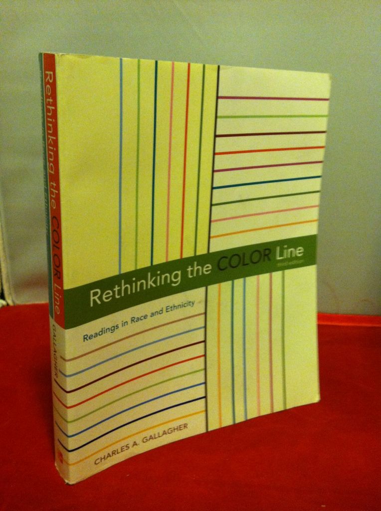 Rethinking the Color Line: Readings in Race and Ethnicity, Gallagher,Charles A. Rethinking the Color Line: Readings in Race and Ethnicity, Gallagher,Charles A.