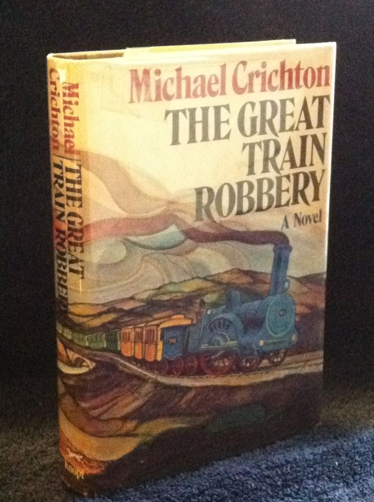 The Great Train Robbery, Crichton, Michael The Great Train Robbery, Crichton, Michael