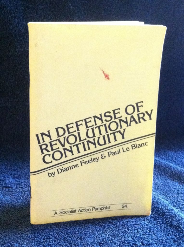 In Defense of Revolutionary Continuity, Feeley, Dianne & Paul Le Blanc In Defense of Revolutionary Continuity, Feeley, Dianne & Paul Le Blanc