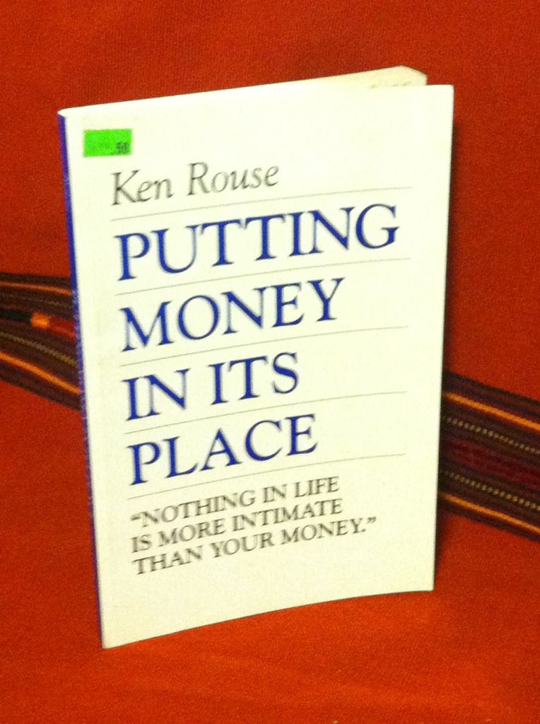 Putting Money in Its Place, Rouse, Ken Putting Money in Its Place, Rouse, Ken