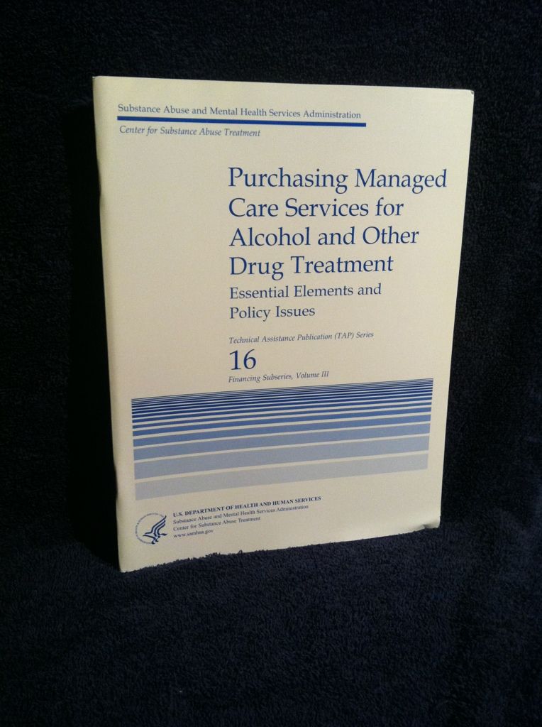 Purchasing Managed Care Services for Alcohol and Other Drug Treatment - Essential Elements and Policy Issues Jeffrey N. Kushner and Stephen Moss