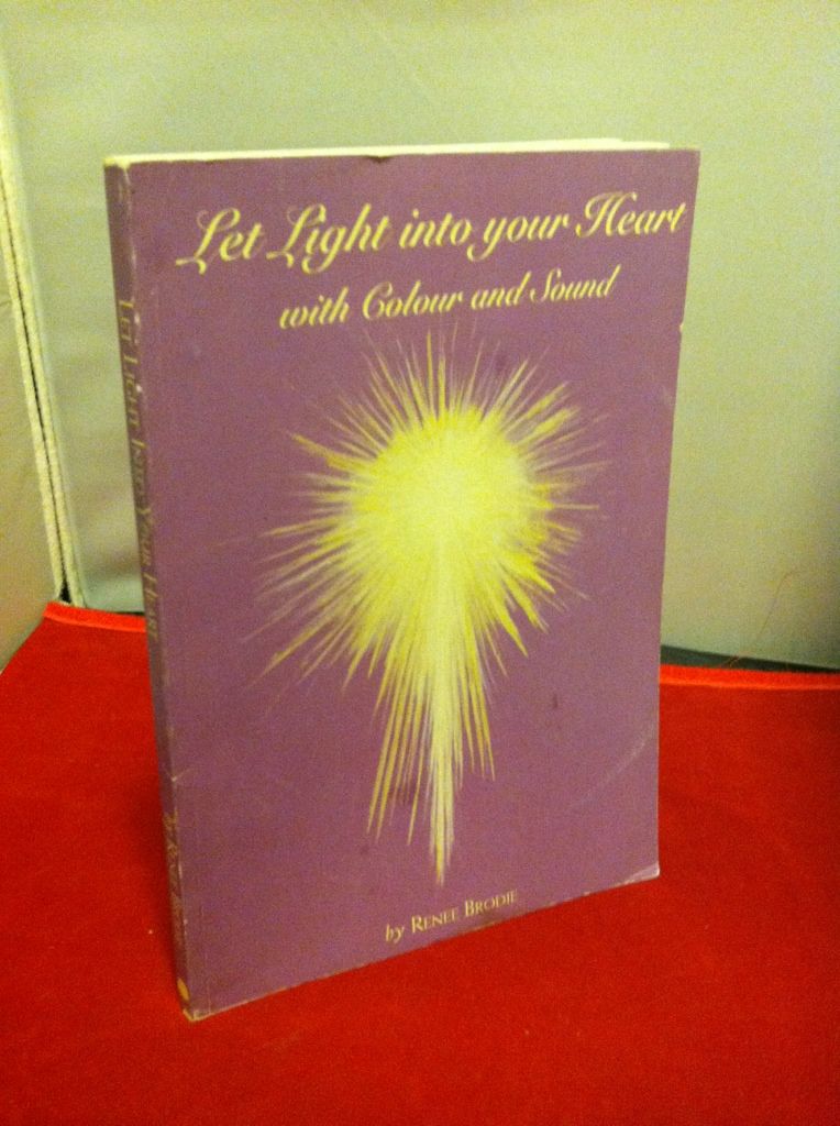 Let Light into Your Heart with Colour and Sound (Color) Renee Brodie