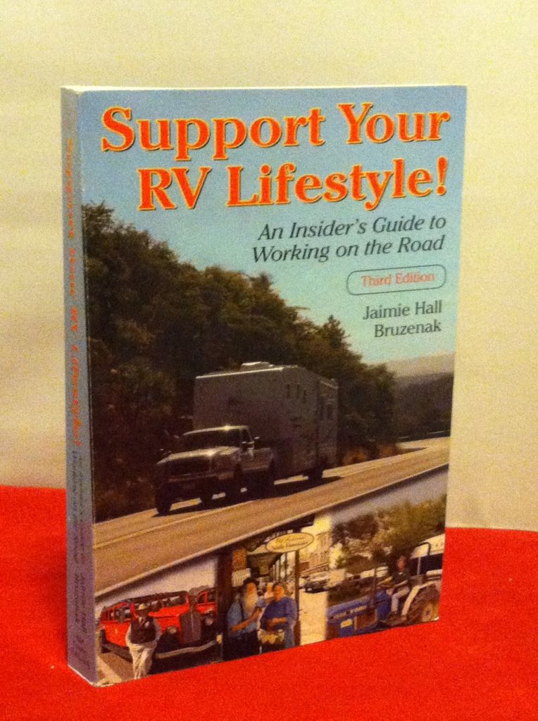 Support Your RV Lifestyle! An Insider's Guide to Working on the Road, 3rd ed. Jaimie Hall Bruzenak