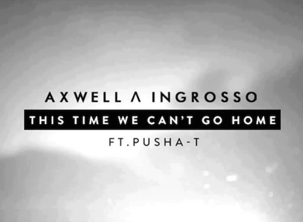 Axwell Ingrosso - This Time We Can't Go Home