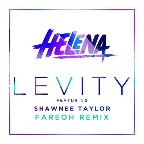 Helena ft. Shawnee Taylor - Levity (Fareoh Remix)