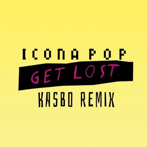 Icona Pop - Get Lost (Kasbo Remix)