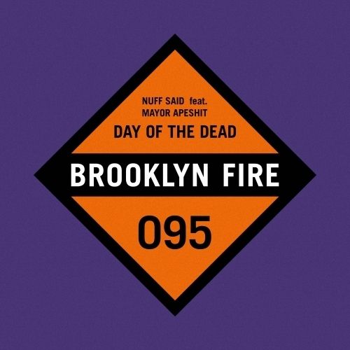 Brooklyn Fire - 95 - Nuff Said ft. Mayor Apeshit - Day of the Dead