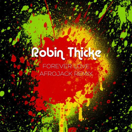 Robin Thicke - Forever Love (Afrojack Remix)