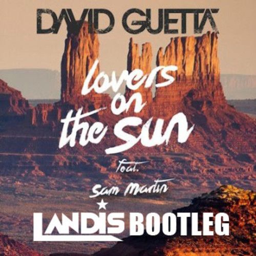 David Guetta feat. Sam Martin - Lovers On The Sun (Landis Bootleg)