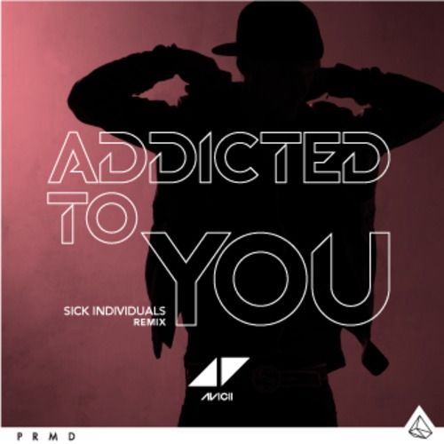  Avicii – Addicted To You (SICK INDIVIDUALS Remix)