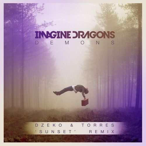 Imagine Dragons – Demons (Dzeko & Torres ‘Sunset’ Remix) [Free ...