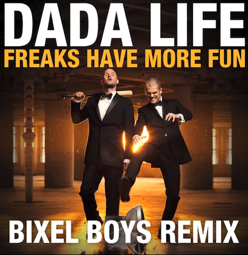 Dada Life- Freaks Have More Fun (Bixel Boys Remix)[PREVIEW]