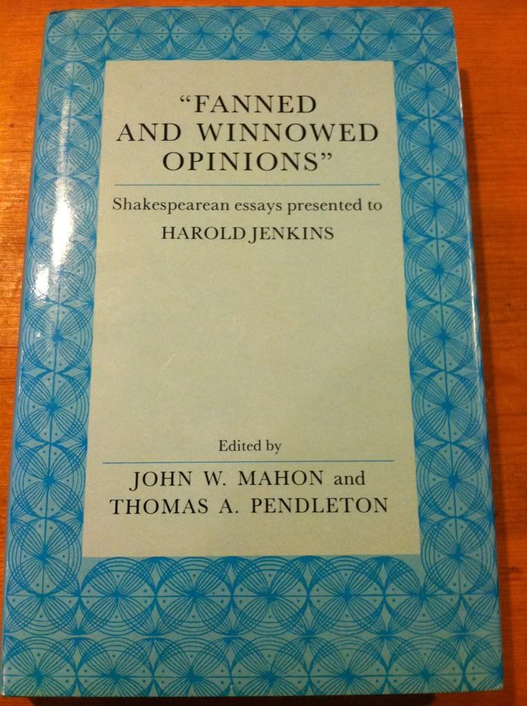 Fanned and Winnowed Opinions: Shakespearean Essays Presented to Harold Jenkins, Mahon, John W. Fanned and Winnowed Opinions: Shakespearean Essays Presented to Harold Jenkins, Mahon, John W.