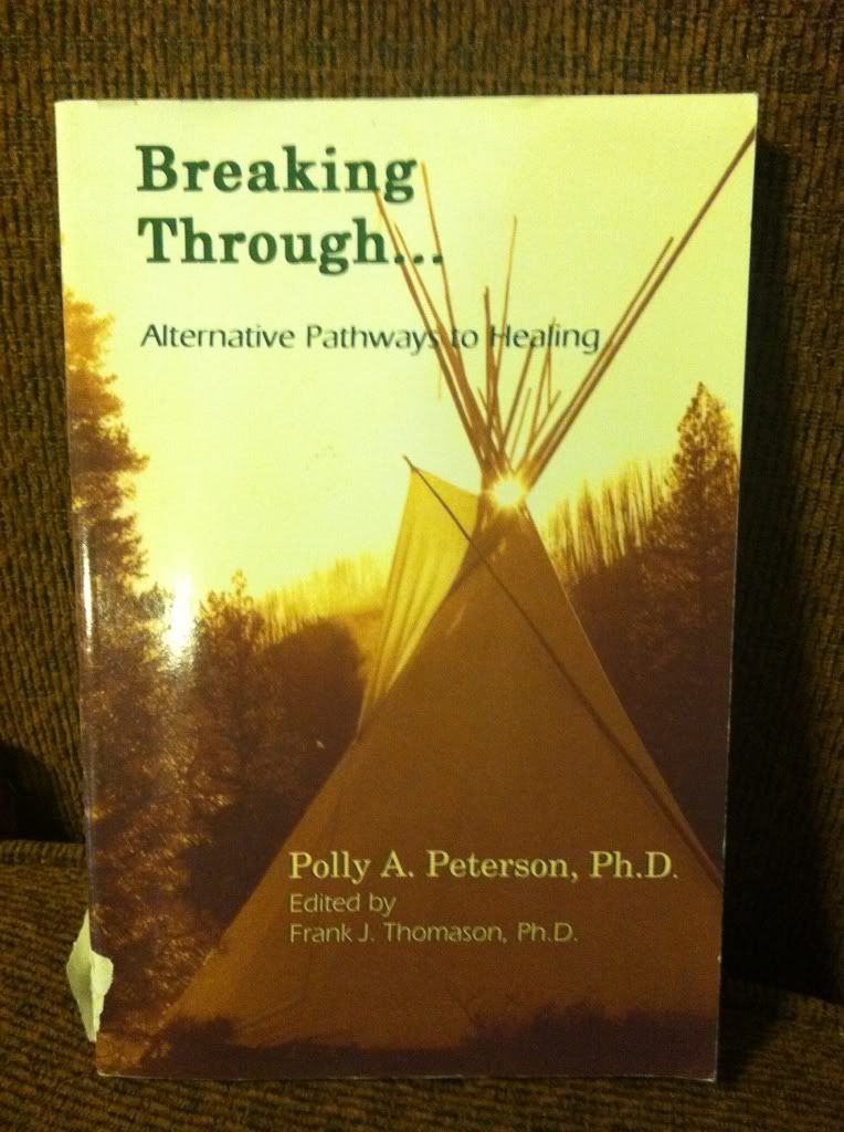 Breaking through: Alternative pathways to healing, Peterson, Polly A Breaking through: Alternative pathways to healing, Peterson, Polly A