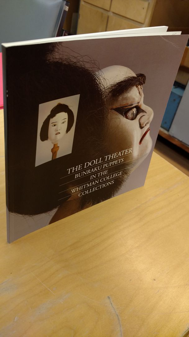 The Doll Theater Bunraku Puppets in the Whitman College Collections, Stephen W. Kohl The Doll Theater Bunraku Puppets in the Whitman College Collections, Stephen W. Kohl