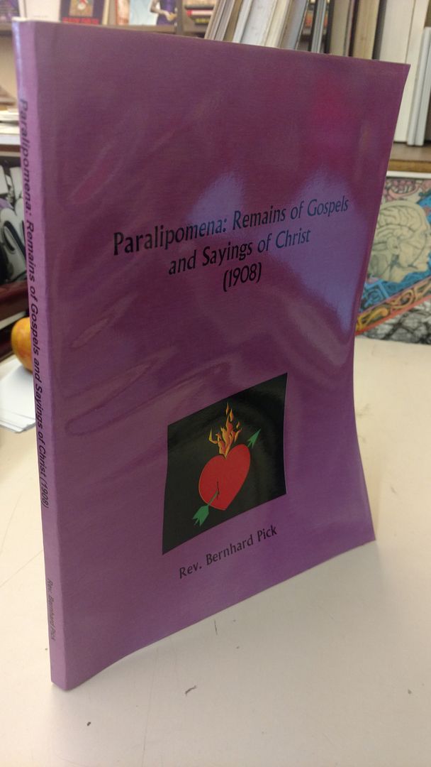 Paralipomena: Remains of Gospels and Sayings of Christ, Pick, Rev Bernhard Paralipomena: Remains of Gospels and Sayings of Christ, Pick, Rev Bernhard