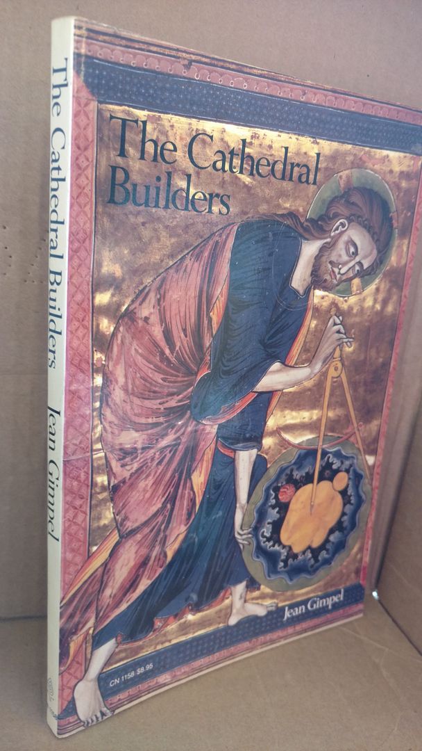 The Cathedral Builders (Harper colophon books), Gimpel, Jean; Gimpel, Jean The Cathedral Builders (Harper colophon books), Gimpel, Jean; Gimpel, Jean
